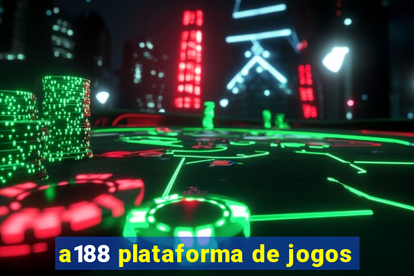 a188 plataforma de jogos